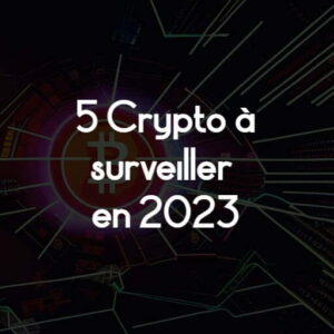 5 crypto monnaies à surveiller en 2023